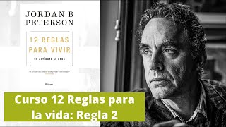 Curso 12 Reglas para la Vida: Regla 2