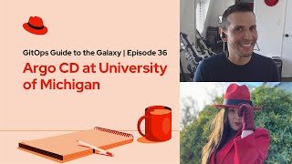 GitOps Guide to the Galaxy (E36) | Argo CD at University of Michigan