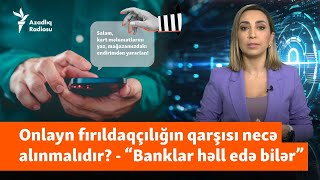 “Hücumların sayı 30% artıb” - Onlayn fırıldaqçılığın qarşısını necə almaq olar?