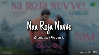 Naa Roja Nuvve (Slowed+Reverb) -Kushi