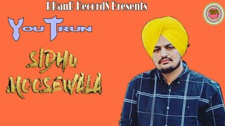 Sidhu Moose wala - You Trun | 2019 New Punjabi Song | Sidhu Moose Wala New Song 2019 | Brand Music |