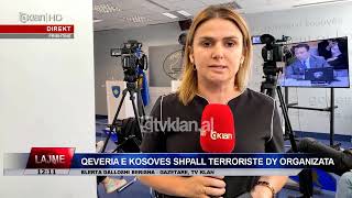 Tv Klan - Qeveria e Kosovës shpall terroriste dy organizata