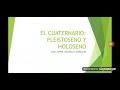 periodo cuaternario pleistoceno y holoseno