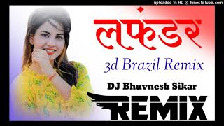 Lafandar Dj Remix Full Power Ultra Bass Remix Dj Song ll New Haryanvi Song 3d Brazil remix ll