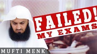 FAILED My Exams! - Mufti Menk