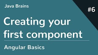 Angular 6 Basics 6 - Creating your first component