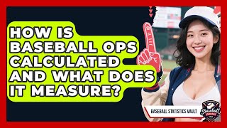 How Is Baseball OPS Calculated And What Does It Measure? - Baseball Statistics Vault