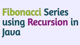 Fibonacci Series Using Recursion in Java || Easy Way || 2 mins
