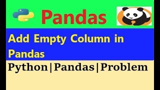pandas add empty column in the dataframe|pandas python|pandas add column to dataframe