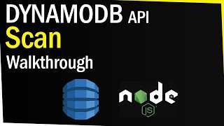 DynamoDB Scan API Walkthrough (NodeJS)