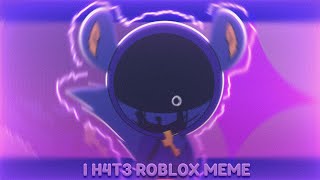 🐭💙✝️ ✨ ꒰ I h4t3 roblox ~ meme ꒱ ✨