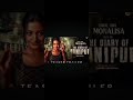 the diary of manipur first teaser monalisa sanojmishra the diary of manipur full movie trailer