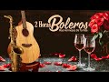 2 Hours Most Beautiful Boleros Of Your Life - Romantic Instrumental Boleros | Memory Melodies