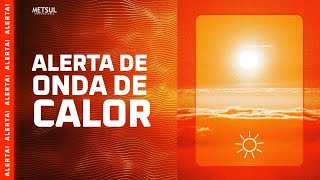 🔴 Onda de calor será atípicamente longa | METSUL