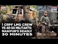 Manipur: Watch How 1 CRPF LMG Crew Thwarted '40-50 Militants' Attack On Jiribam's Borobekra Camp