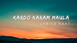 Kardo Karam Maula Krdo Karam | Urdu Lyrics Naat 2023 | Lyrics Naat official