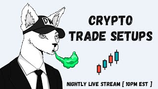 Crypto Trade Setups | Thursday 10pm EST
