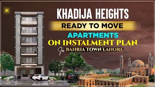 Bahria Town Lahore Ready to Move Apartments For Sale on Installments Khadija Heights