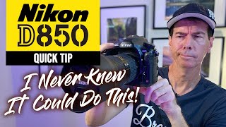 Nikon D850 | Quick Tip |  I Never Knew It Could Do This!