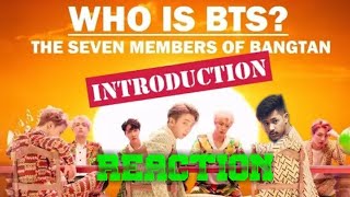 [REACTION]  Who is BTS?: The Seven Members of Bangtan (INTRODUCTION) I AM LEARNING ! (PART 1)