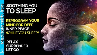 SOOTHING YOU TO SLEEP.  Deep Relaxation, Surrender Into Peace And Calm. Powerful  Reprogramming.