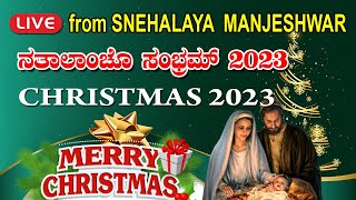 ನತಾಲಾಂಚೊ ಸಂಭ್ರಮ್ | CHRISTMAS  2023, LIVE FROM SNEHALAYA MANJESHWAR