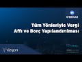 Tüm Yönleriyle Vergi Affı ve Borç Yapılandırılması