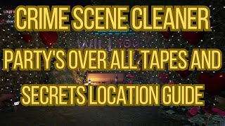 Crime Scene Cleaner Party's Over All Tapes And Secrets Location Guide