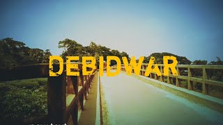 Beautiful Debidwar | MY CITY | Debidwar,Comilla | Cinematic look