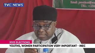 Youths, Women Participation In 2023 Election Is Important - INEC