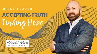 Episode 184 | Accepting Truth Finding Hope - Ricky Sluder (Part III)