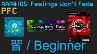 AAA#105 (PFC) Feelings Won't Fade Beginner DDR SuperNOVA JP CS