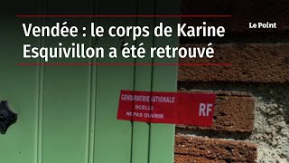 Disparition de Karine Esquivillon : son corps retrouvé après les aveux de son mari