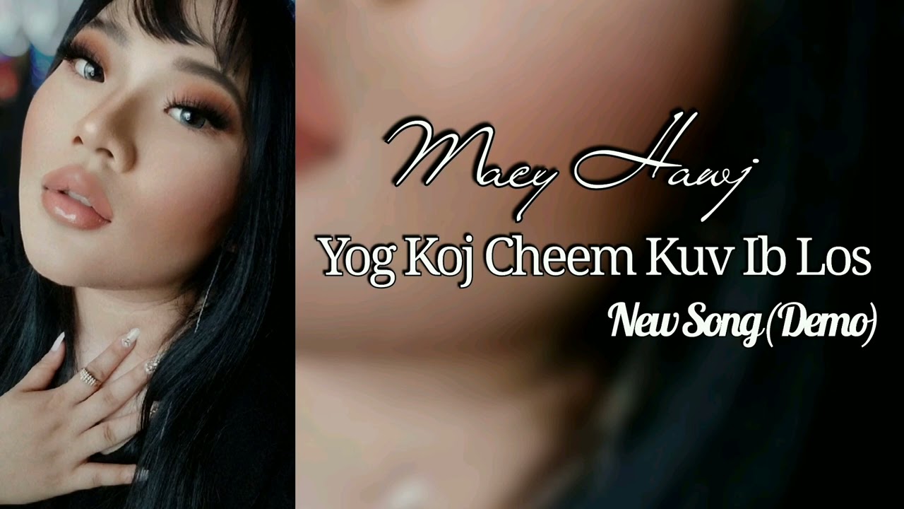 Yog Koj Cheem Kuv Ib Lo - Macy Hawj (New Song DEMO) - YouTube