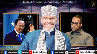 Kala Dhaqaaqa Farmaajo \u0026 Fahad!