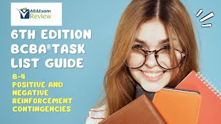 Positive and Negative Reinforcement | 6th ed. BCBA® Task List Study Guide B.4 | ABA Exam Review