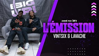 BigUp - VINTSIX \u0026 LAVACHE ( L’ÉMISSION ) #4