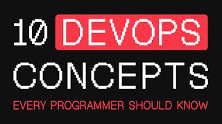 10 DevOps Concepts Every Programmer Should Know