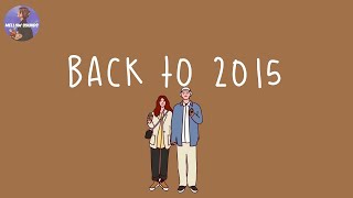[Playlist] back to 2015 🍦childhood songs that bring you back to 2015 ~ throwback playlist .