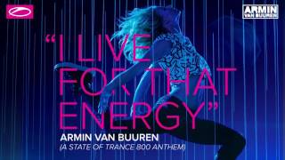 Armin van Buuren - I Live For That Energy (ASOT 800 Anthem) [Extended Mix]