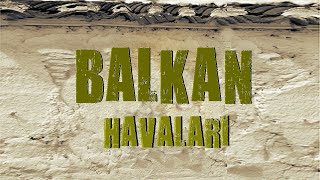 Balkan Havaları - Davullarım Çalar Çaydan Aşağı