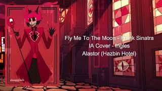 Fly Me To The Moon - Alastor (Hazbin Hotel) - IA Cover Ingles