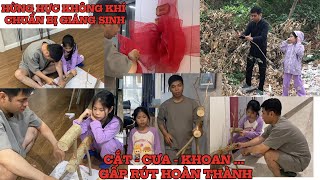 HỪNG HỰC KHÔNG KHÍ CHUẨN BỊ GIÁNG SINH - CẮT - CƯA - KHOAN GẤP RÚT HOÀN THÀNH