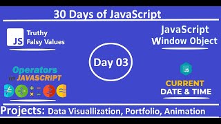 Day 3: JavaScript Truthy/Falsy Values, Window Object, Date Object & Operators |30 Days of JavaScript