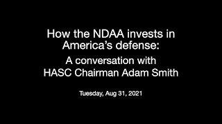 How the NDAA invests in America’s defense: A conversation with HASC Chairman Adam Smith