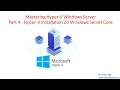 Mastering Hyper-V Windows Server - Part 4 - Hyper-V Installation on Windows Server Core