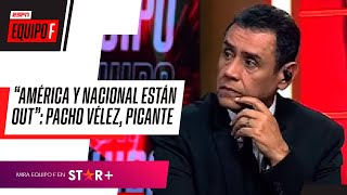 "América y Nacional están OUT": Pacho Vélez, CONTUNDENTE sobre el grupo B de Cuadrangulares del FPC