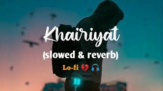khairiyat - Arjit singh ( slowed and reverb) + chhichhore | shushant singh hindi lofi songs