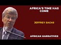 Africa's Time Has Come | Professor Jeffrey Sachs