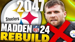 I Simmed To Year 2047 and Rebuilt The Worst Team In The NFL! Madden 24 Pittsburgh Steelers Rebuild